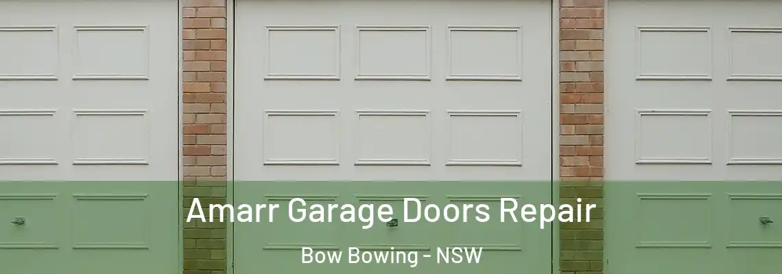 Amarr Garage Doors Repair Bow Bowing - NSW