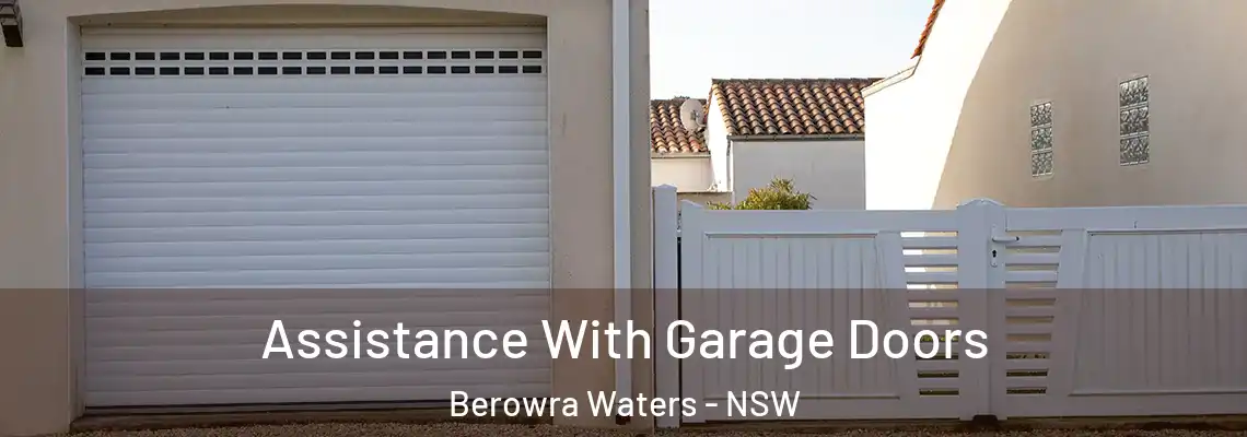 Assistance With Garage Doors Berowra Waters - NSW