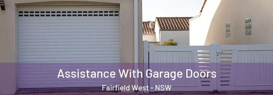 Assistance With Garage Doors Fairfield West - NSW