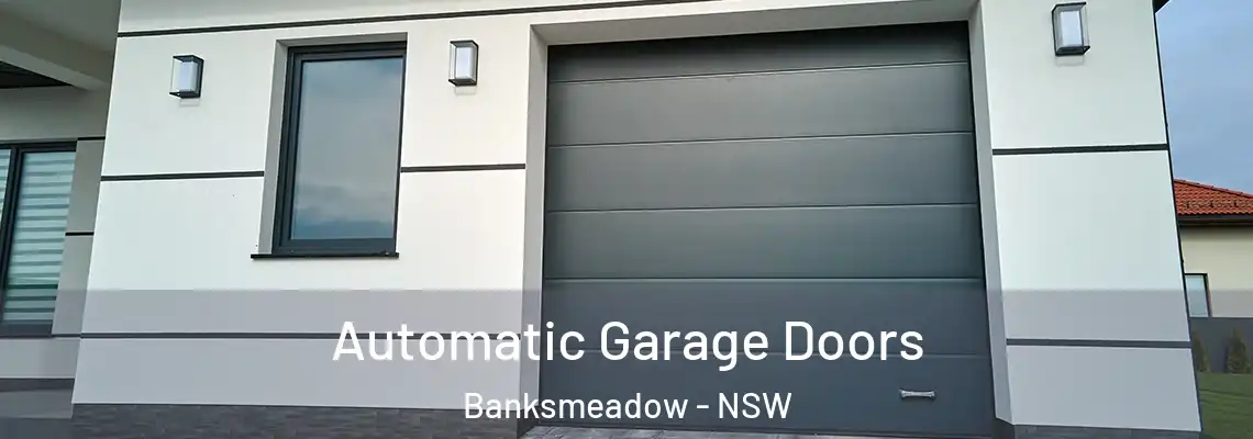 Automatic Garage Doors Banksmeadow - NSW