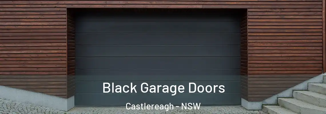Black Garage Doors Castlereagh - NSW