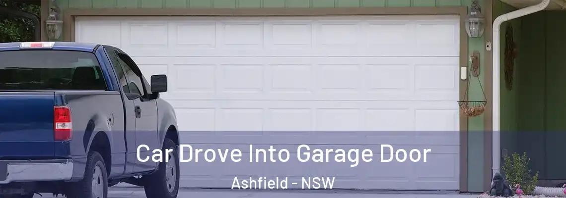 Car Drove Into Garage Door Ashfield - NSW