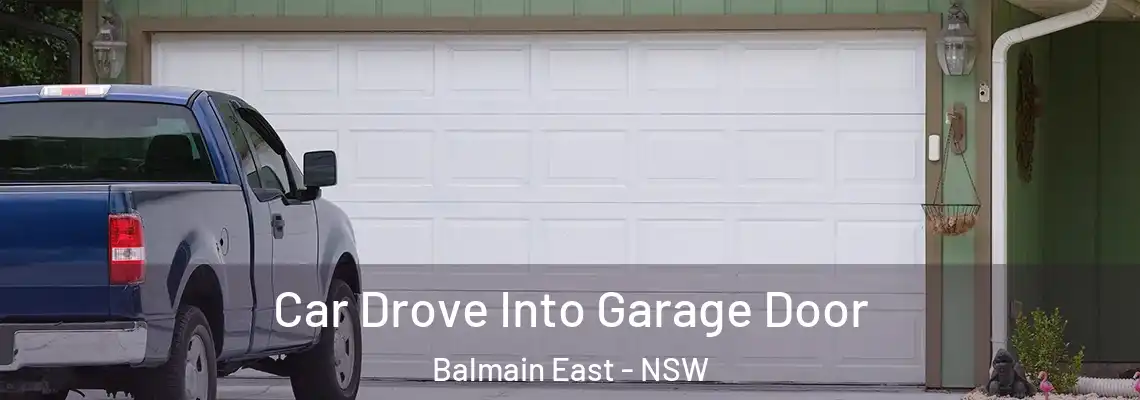 Car Drove Into Garage Door Balmain East - NSW