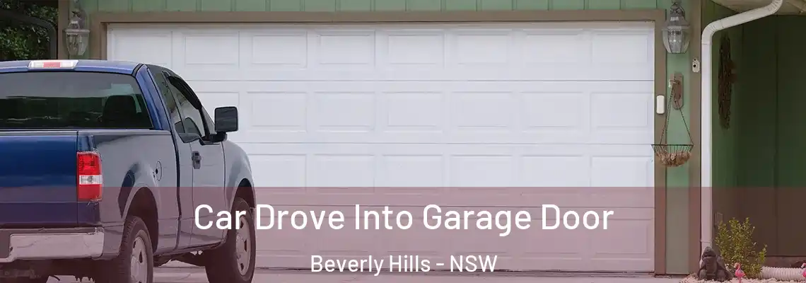 Car Drove Into Garage Door Beverly Hills - NSW
