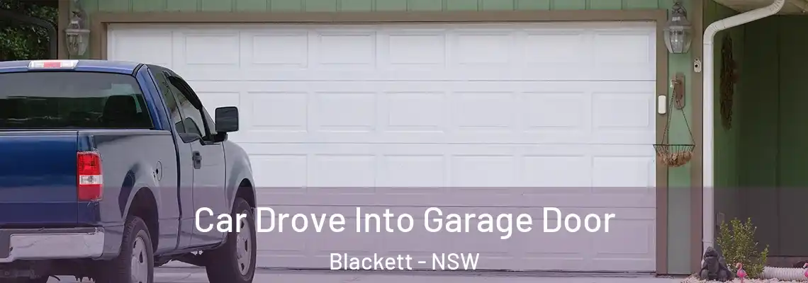 Car Drove Into Garage Door Blackett - NSW
