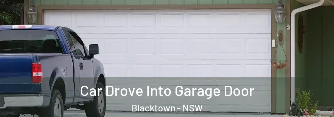 Car Drove Into Garage Door Blacktown - NSW