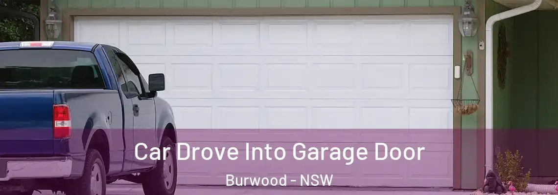Car Drove Into Garage Door Burwood - NSW