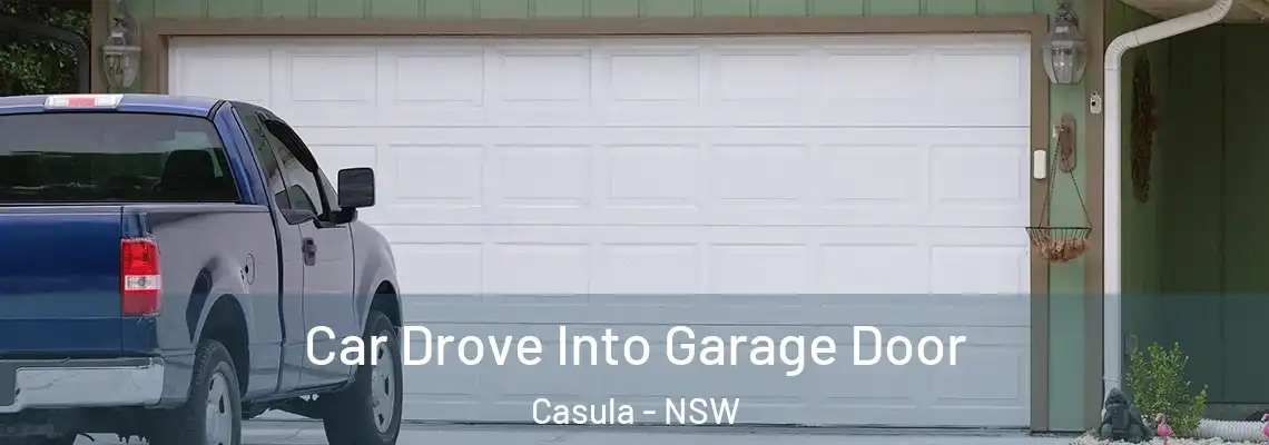 Car Drove Into Garage Door Casula - NSW