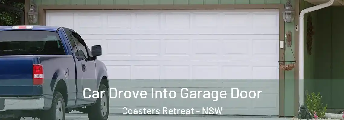 Car Drove Into Garage Door Coasters Retreat - NSW