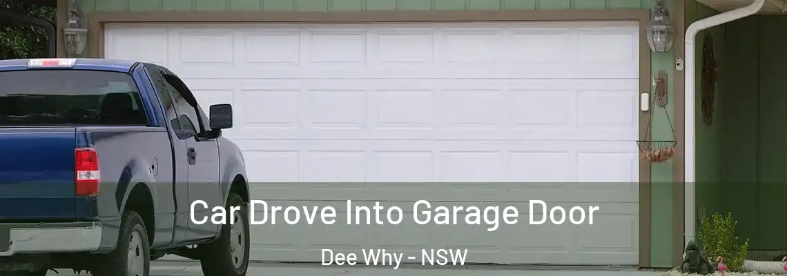 Car Drove Into Garage Door Dee Why - NSW