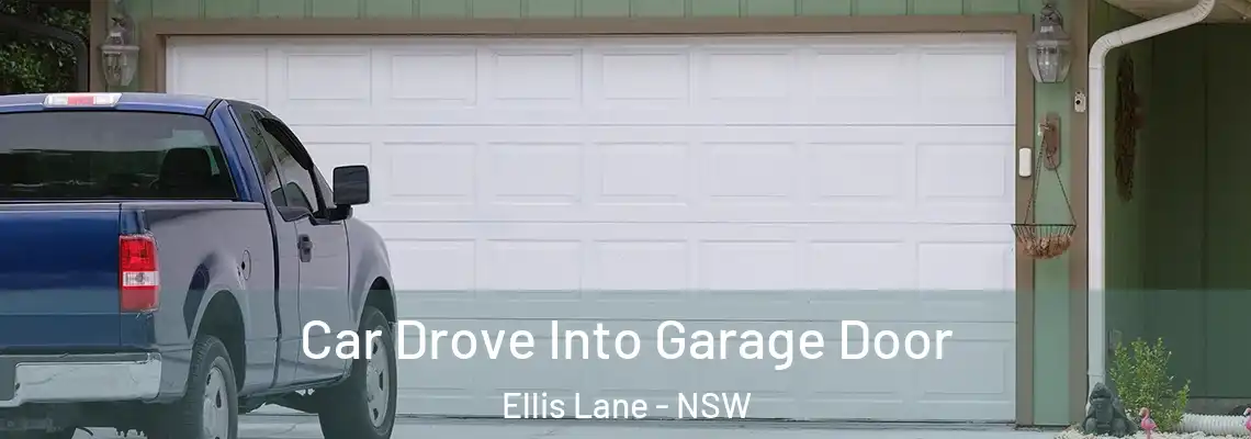 Car Drove Into Garage Door Ellis Lane - NSW