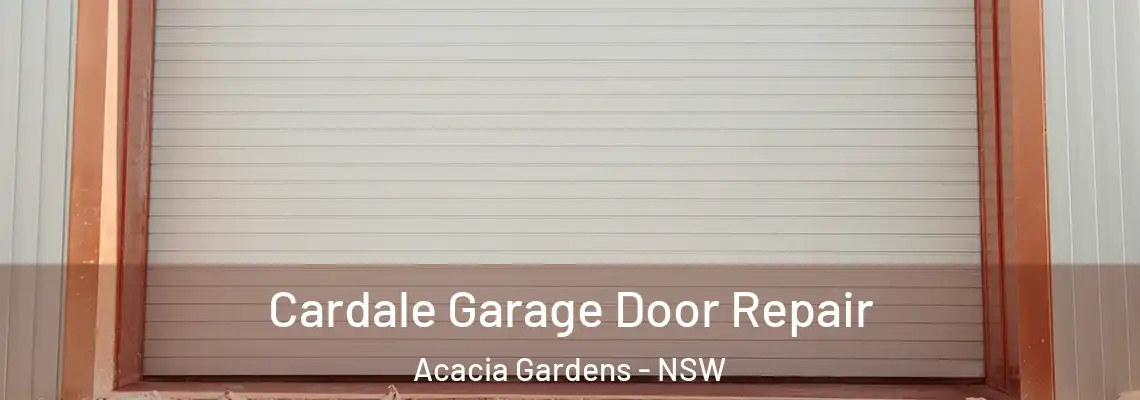Cardale Garage Door Repair Acacia Gardens - NSW