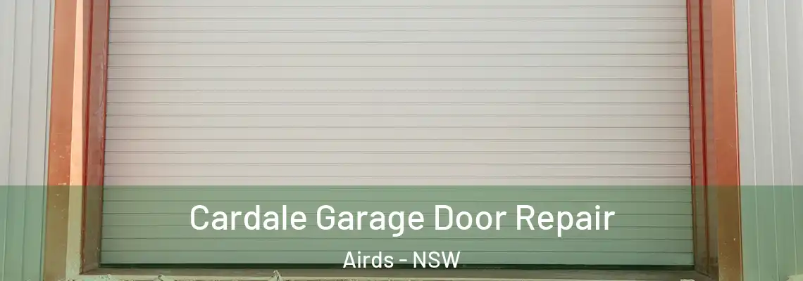 Cardale Garage Door Repair Airds - NSW