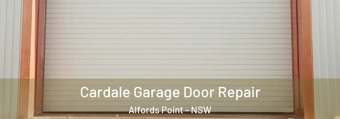 Cardale Garage Door Repair Alfords Point - NSW