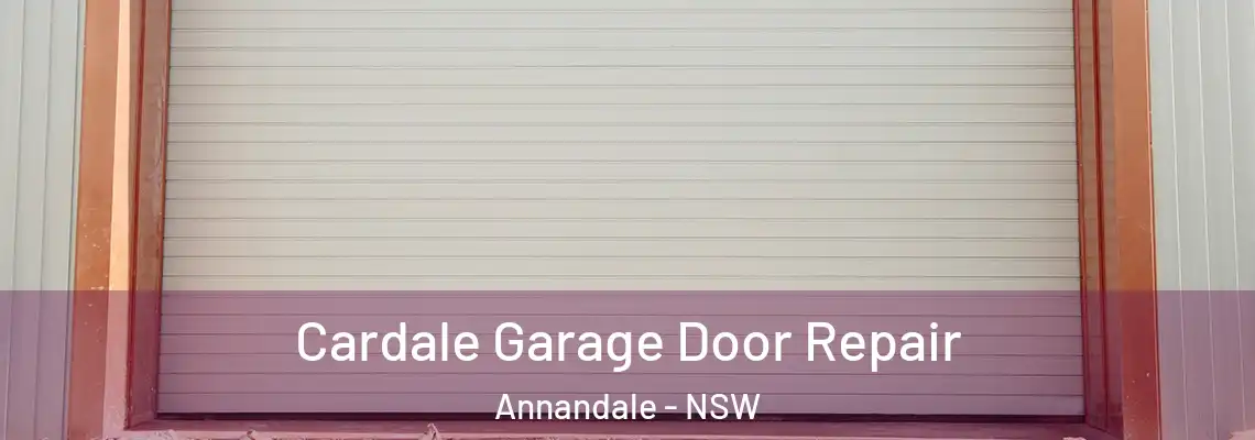 Cardale Garage Door Repair Annandale - NSW