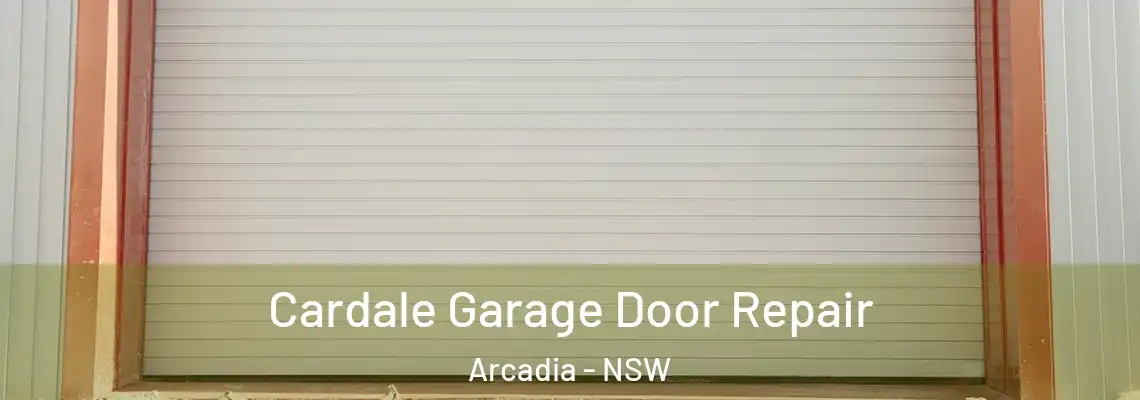  Cardale Garage Door Repair Arcadia - NSW