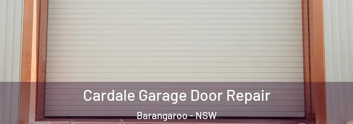 Cardale Garage Door Repair Barangaroo - NSW