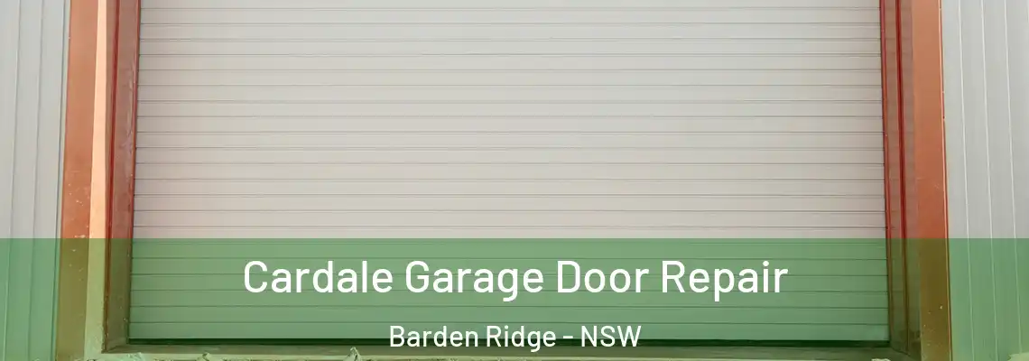 Cardale Garage Door Repair Barden Ridge - NSW