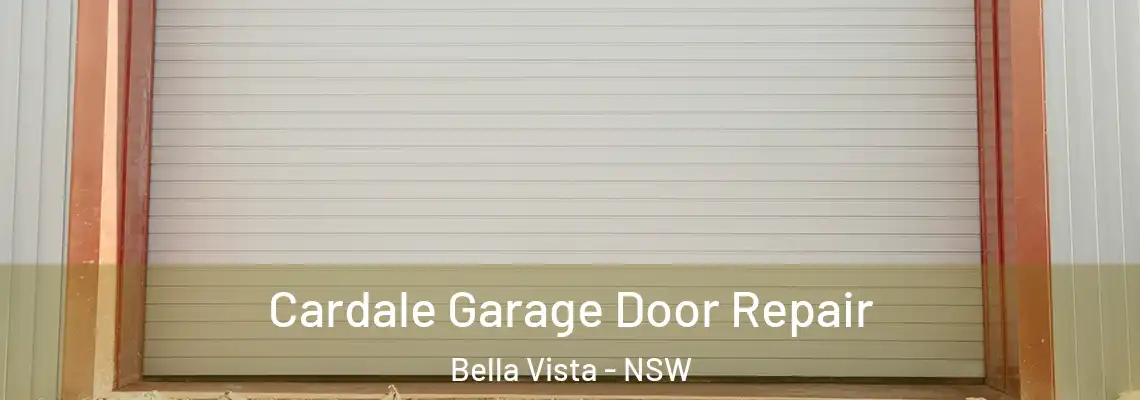 Cardale Garage Door Repair Bella Vista - NSW