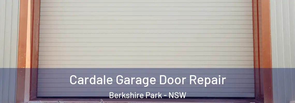 Cardale Garage Door Repair Berkshire Park - NSW