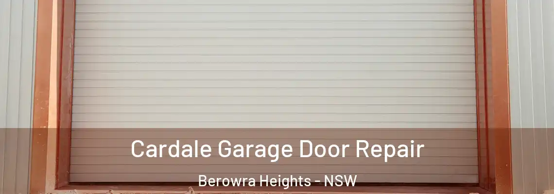 Cardale Garage Door Repair Berowra Heights - NSW