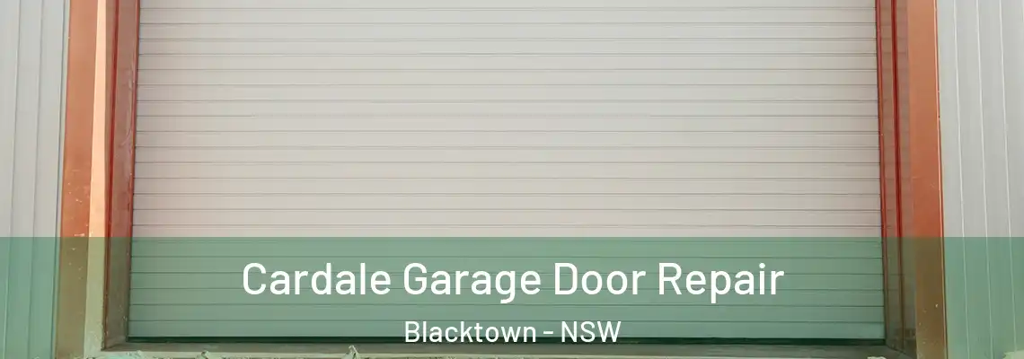 Cardale Garage Door Repair Blacktown - NSW