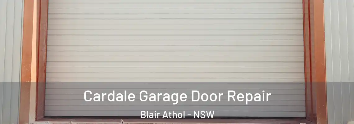 Cardale Garage Door Repair Blair Athol - NSW
