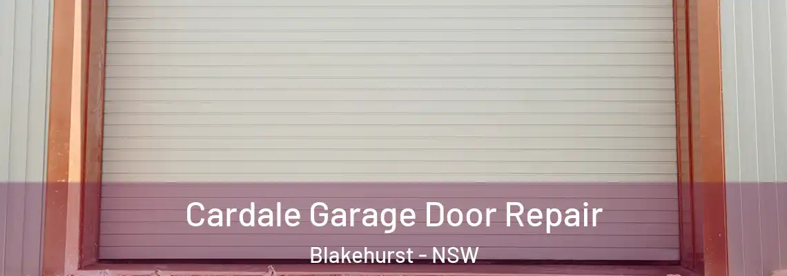  Cardale Garage Door Repair Blakehurst - NSW