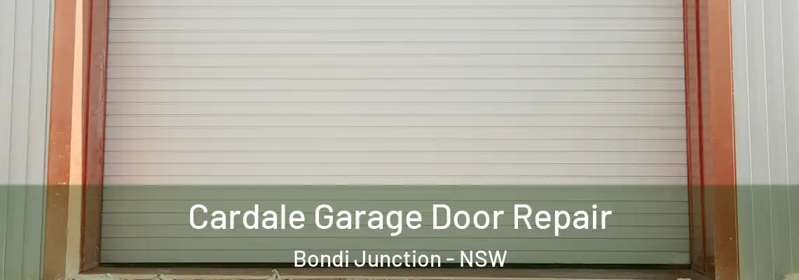  Cardale Garage Door Repair Bondi Junction - NSW