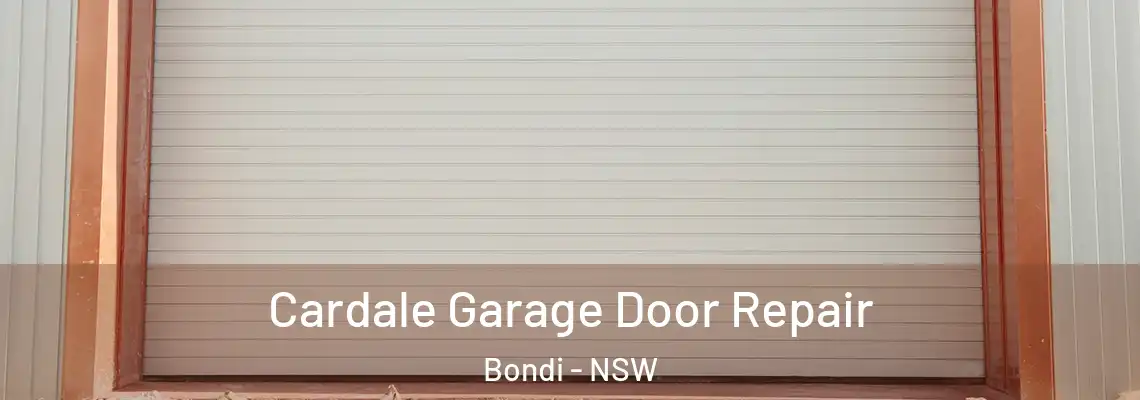 Cardale Garage Door Repair Bondi - NSW