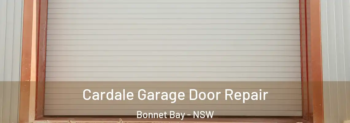 Cardale Garage Door Repair Bonnet Bay - NSW