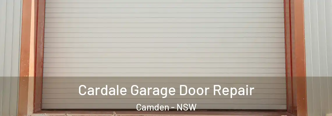  Cardale Garage Door Repair Camden - NSW