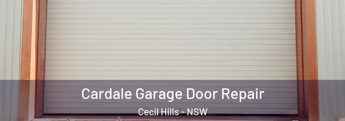 Cardale Garage Door Repair Cecil Hills - NSW