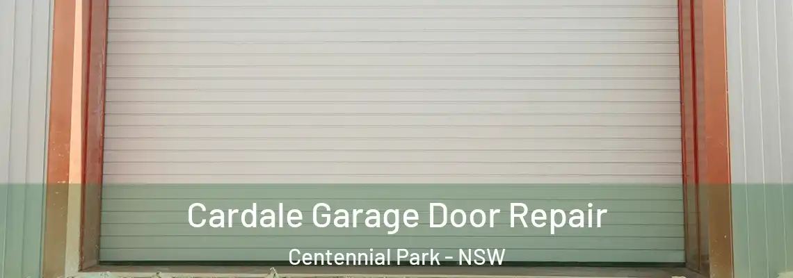 Cardale Garage Door Repair Centennial Park - NSW