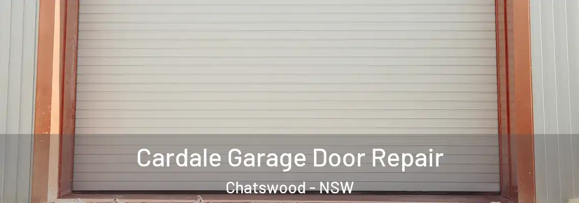 Cardale Garage Door Repair Chatswood - NSW