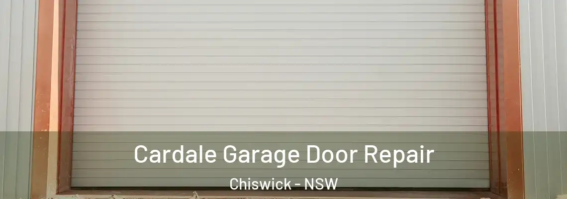 Cardale Garage Door Repair Chiswick - NSW