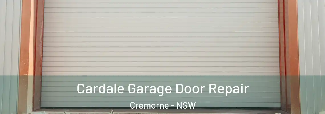 Cardale Garage Door Repair Cremorne - NSW