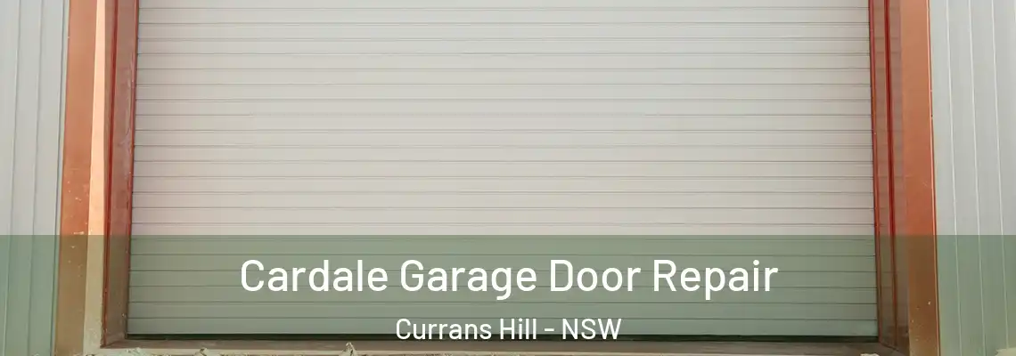 Cardale Garage Door Repair Currans Hill - NSW