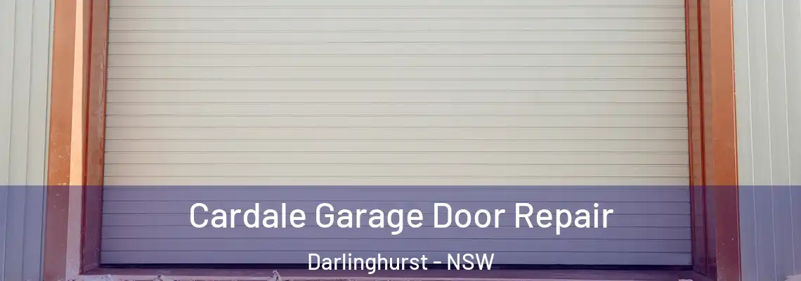Cardale Garage Door Repair Darlinghurst - NSW