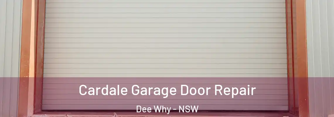 Cardale Garage Door Repair Dee Why - NSW