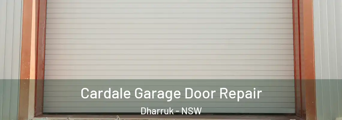 Cardale Garage Door Repair Dharruk - NSW
