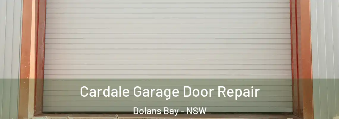 Cardale Garage Door Repair Dolans Bay - NSW