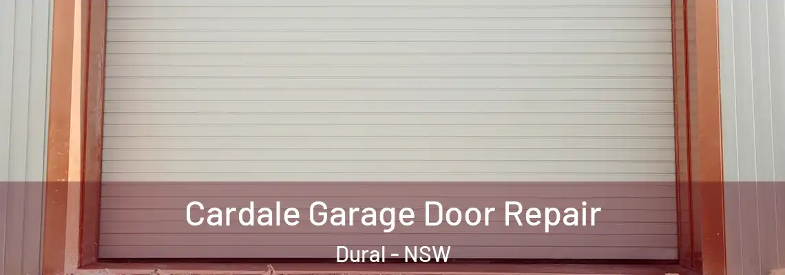 Cardale Garage Door Repair Dural - NSW