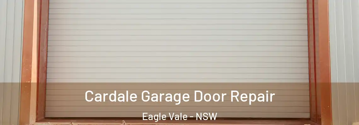 Cardale Garage Door Repair Eagle Vale - NSW