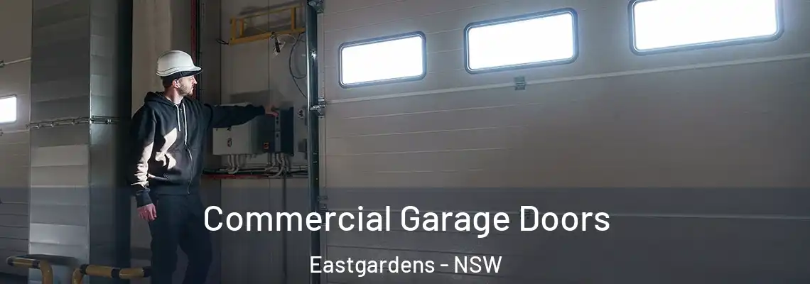 Commercial Garage Doors Eastgardens - NSW