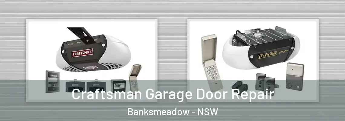Craftsman Garage Door Repair Banksmeadow - NSW