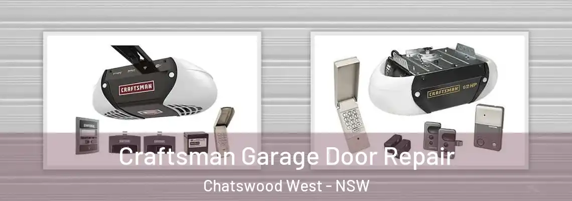 Craftsman Garage Door Repair Chatswood West - NSW