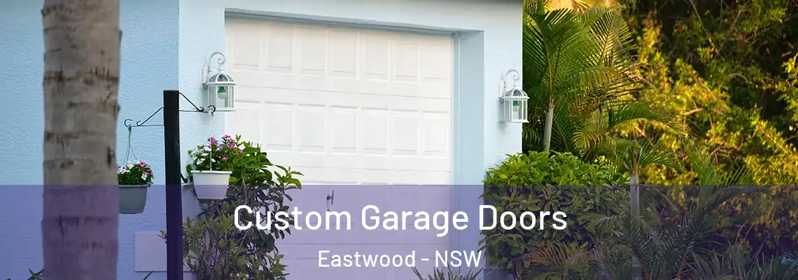 Custom Garage Doors Eastwood - NSW