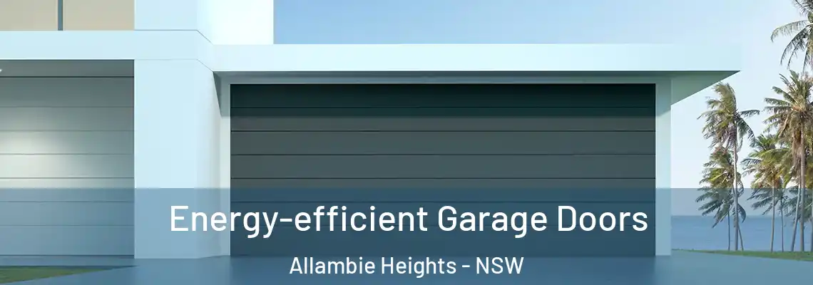 Energy-efficient Garage Doors Allambie Heights - NSW
