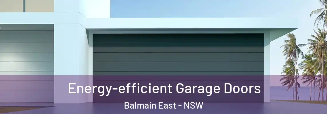 Energy-efficient Garage Doors Balmain East - NSW